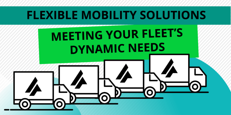 Flexible Mobility Solutions: Meeting Your Fleet’s Dynamic Needs